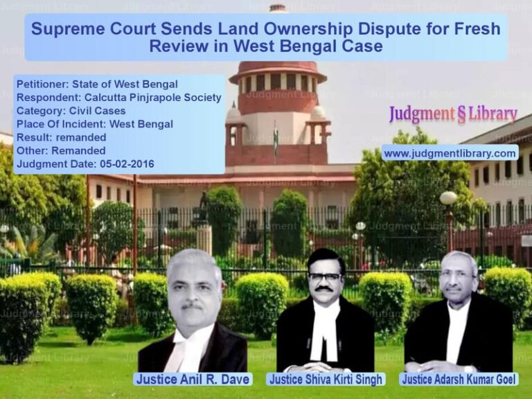 Featured image for Supreme Court Judgment dated 05-02-2016 in case of petitioner name State of West Bengal vs Calcutta Pinjrapole Society