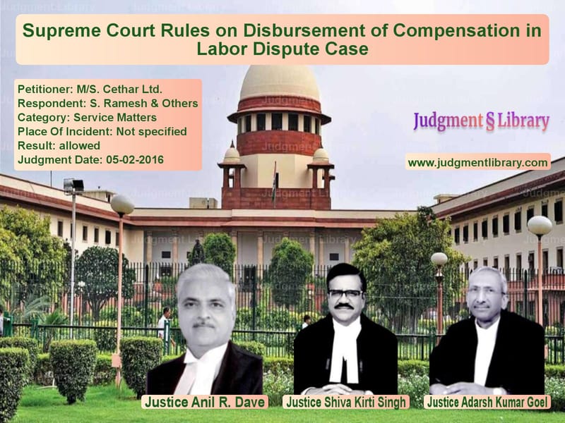 Featured image for Supreme Court Judgment dated 05-02-2016 in case of petitioner name M/S. Cethar Ltd. vs S. Ramesh & Others