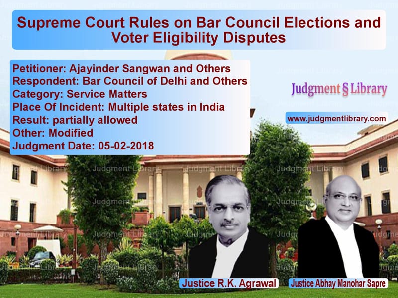 Featured image for Supreme Court Judgment dated 05-02-2018 in case of petitioner name Ajayinder Sangwan and Others vs Bar Council of Delhi and Other