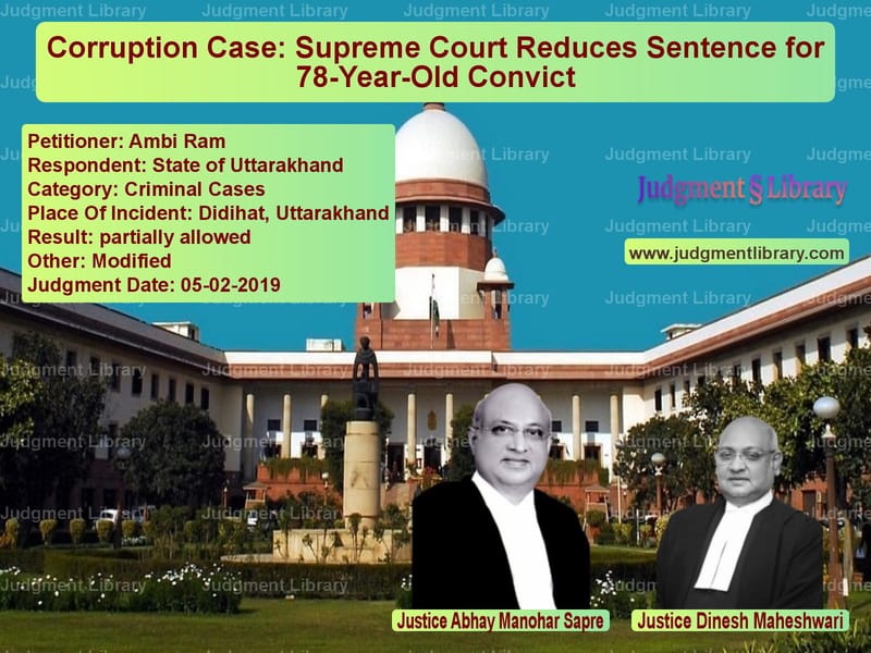 Featured image for Supreme Court Judgment dated 05-02-2019 in case of petitioner name Ambi Ram vs State of Uttarakhand