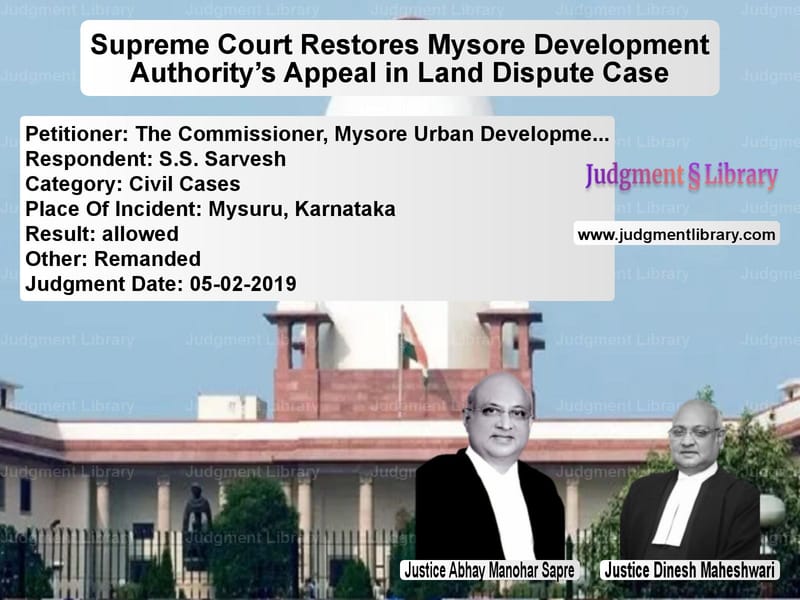 Featured image for Supreme Court Judgment dated 05-02-2019 in case of petitioner name The Commissioner, Mysore Urban vs S.S. Sarvesh