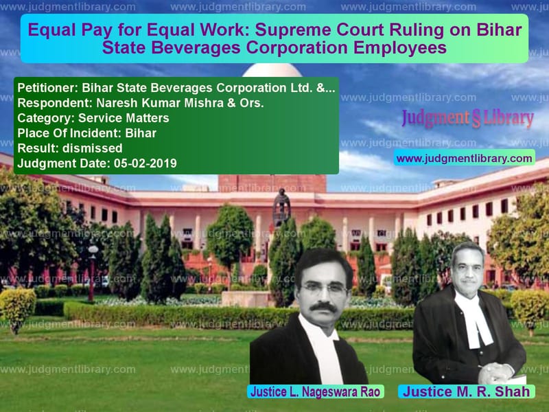 Featured image for Supreme Court Judgment dated 05-02-2019 in case of petitioner name Bihar State Beverages Corporat vs Naresh Kumar Mishra & Ors.