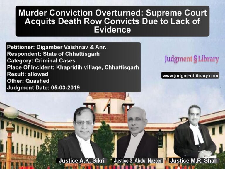 Featured image for Supreme Court Judgment dated 05-03-2019 in case of petitioner name Digamber Vaishnav & Anr. vs State of Chhattisgarh