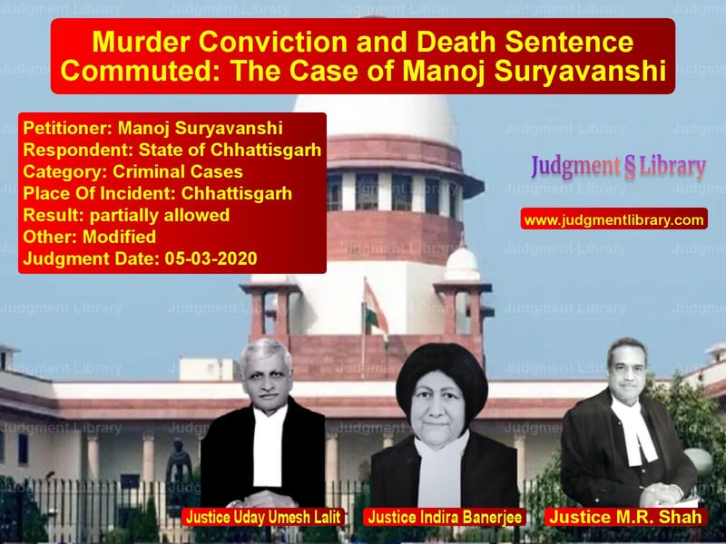 Featured image for Supreme Court Judgment dated 05-03-2020 in case of petitioner name Manoj Suryavanshi vs State of Chhattisgarh