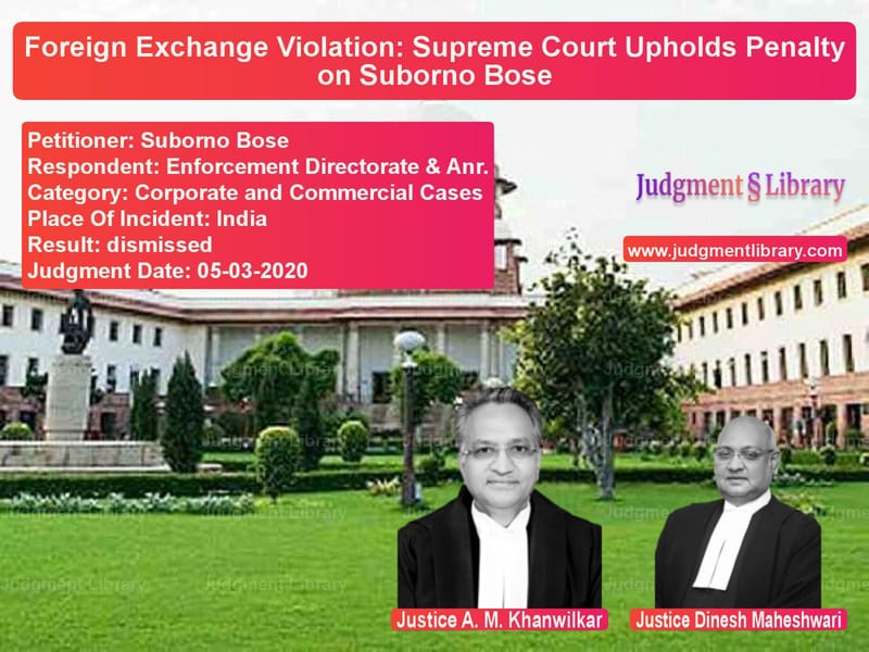 Featured image for Supreme Court Judgment dated 05-03-2020 in case of petitioner name Suborno Bose vs Enforcement Directorate & Anr.