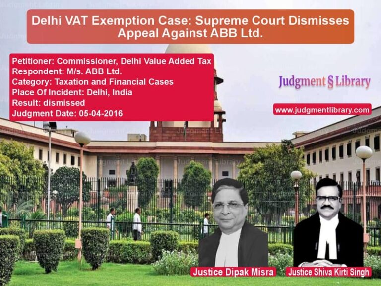 Featured image for Supreme Court Judgment dated 05-04-2016 in case of petitioner name Commissioner, Delhi Value Adde vs M/s. ABB Ltd.