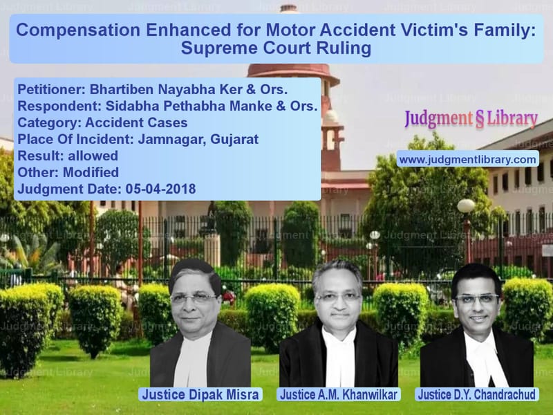 Featured image for Supreme Court Judgment dated 05-04-2018 in case of petitioner name Bhartiben Nayabha Ker & Ors. vs Sidabha Pethabha Manke & Ors.
