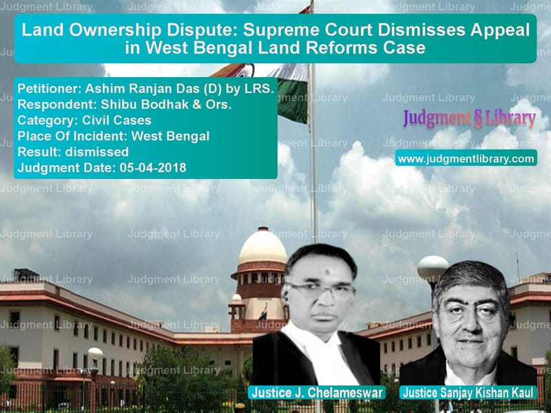 Featured image for Supreme Court Judgment dated 05-04-2018 in case of petitioner name Ashim Ranjan Das (D) by LRS. vs Shibu Bodhak & Ors.