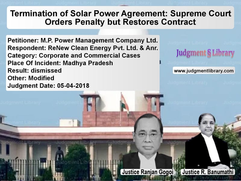 Featured image for Supreme Court Judgment dated 05-04-2018 in case of petitioner name M.P. Power Management Company vs ReNew Clean Energy Pvt. Ltd. &