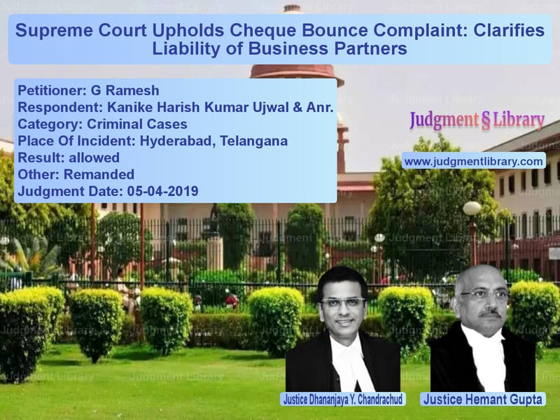 Featured image for Supreme Court Judgment dated 05-04-2019 in case of petitioner name G Ramesh vs Kanike Harish Kumar Ujwal & An