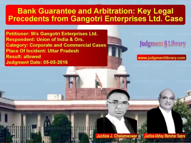 Featured image for Supreme Court Judgment dated 05-05-2016 in case of petitioner name M/s Gangotri Enterprises Ltd. vs Union of India & Ors.