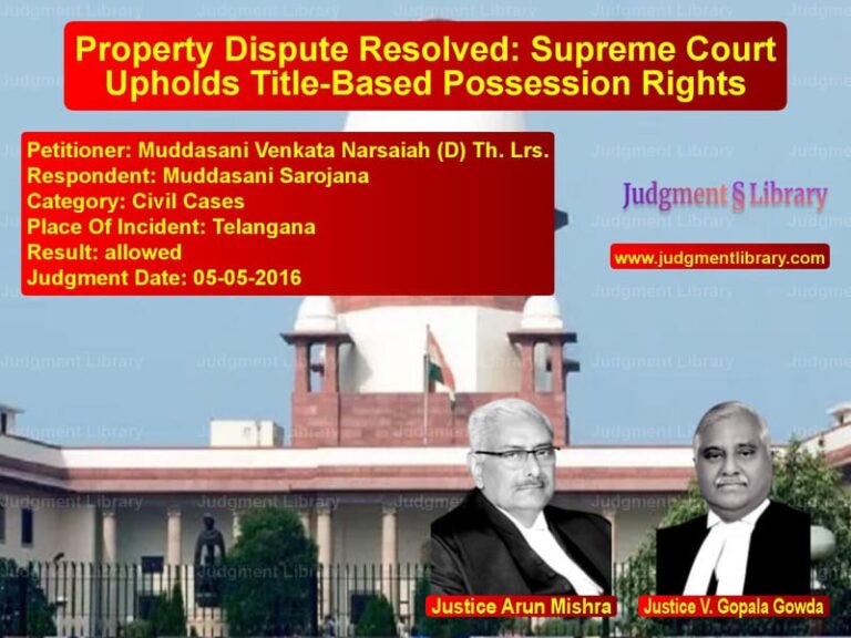 Featured image for Supreme Court Judgment dated 05-05-2016 in case of petitioner name Muddasani Venkata Narsaiah (D) vs Muddasani Sarojana