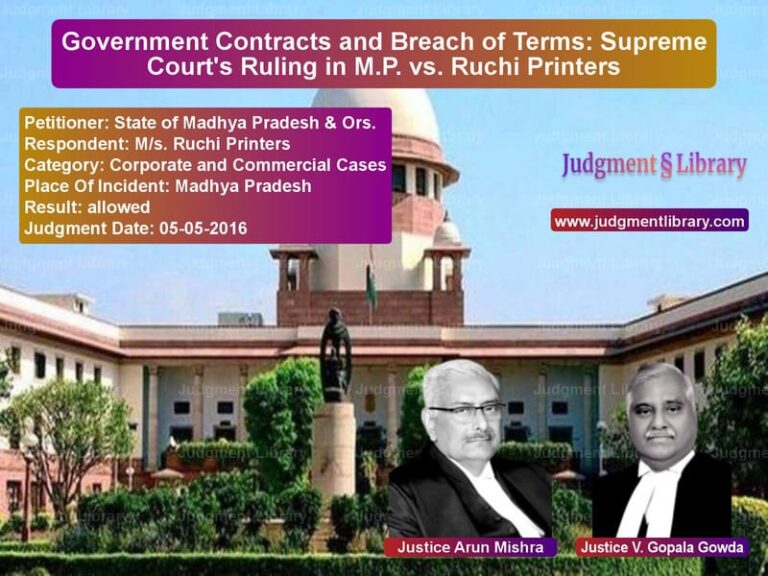 Featured image for Supreme Court Judgment dated 05-05-2016 in case of petitioner name State of Madhya Pradesh & Ors. vs M/s. Ruchi Printers