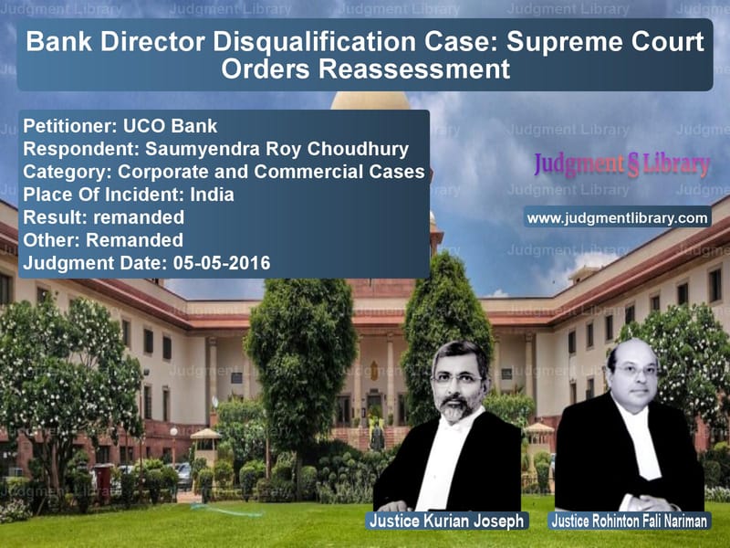 Featured image for Supreme Court Judgment dated 05-05-2016 in case of petitioner name UCO Bank vs Saumyendra Roy Choudhury