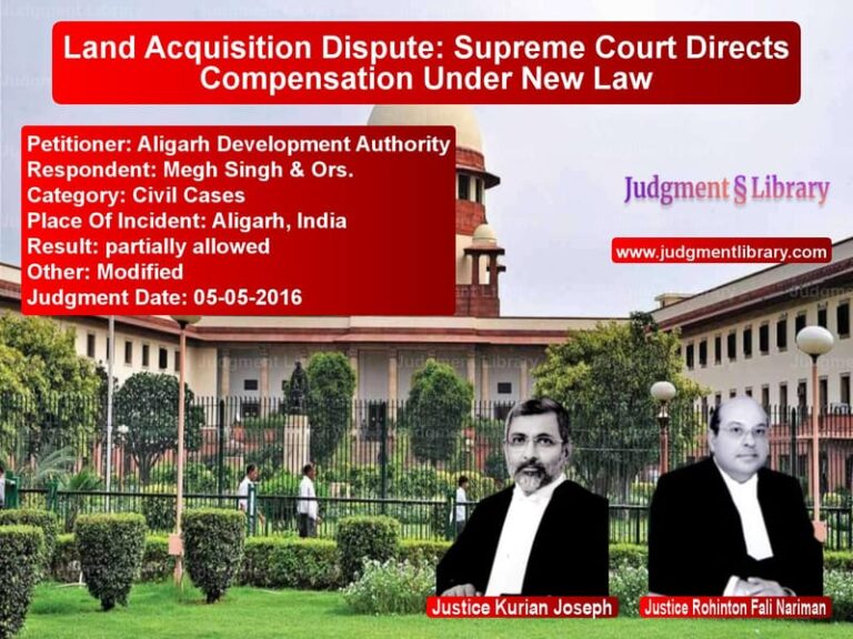 Featured image for Supreme Court Judgment dated 05-05-2016 in case of petitioner name Aligarh Development Authority vs Megh Singh & Ors.