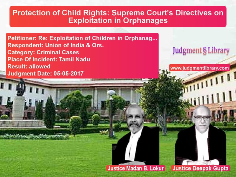 Featured image for Supreme Court Judgment dated 05-05-2017 in case of petitioner name Re: Exploitation of Children i vs Union of India & Ors.