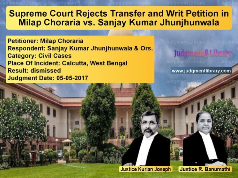 Featured image for Supreme Court Judgment dated 05-05-2017 in case of petitioner name Milap Choraria vs Sanjay Kumar Jhunjhunwala & Or