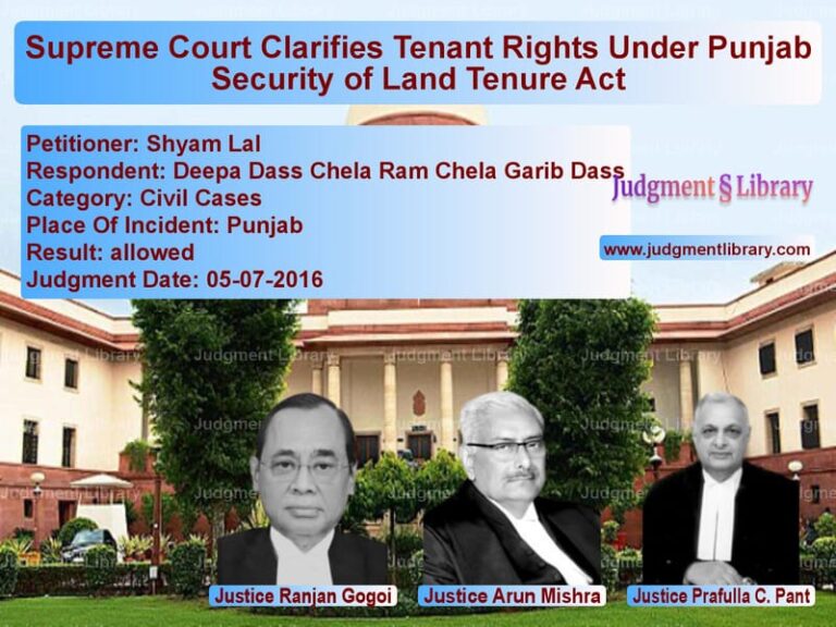 Featured image for Supreme Court Judgment dated 05-07-2016 in case of petitioner name Shyam Lal vs Deepa Dass Chela Ram Chela Gar