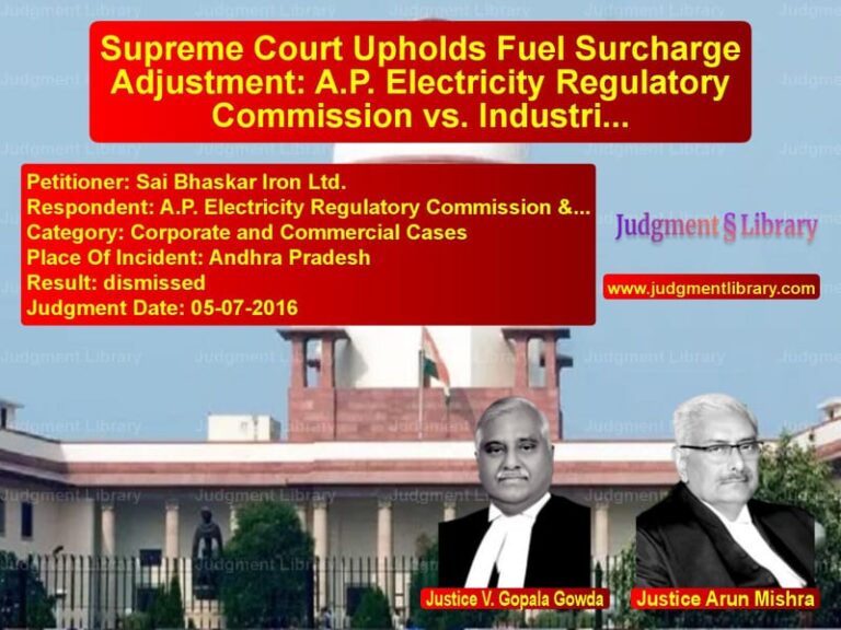 Featured image for Supreme Court Judgment dated 05-07-2016 in case of petitioner name Sai Bhaskar Iron Ltd. vs A.P. Electricity Regulatory Co