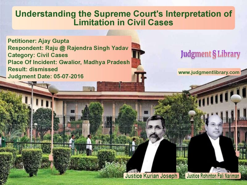 Featured image for Supreme Court Judgment dated 05-07-2016 in case of petitioner name Ajay Gupta vs Raju @ Rajendra Singh Yadav