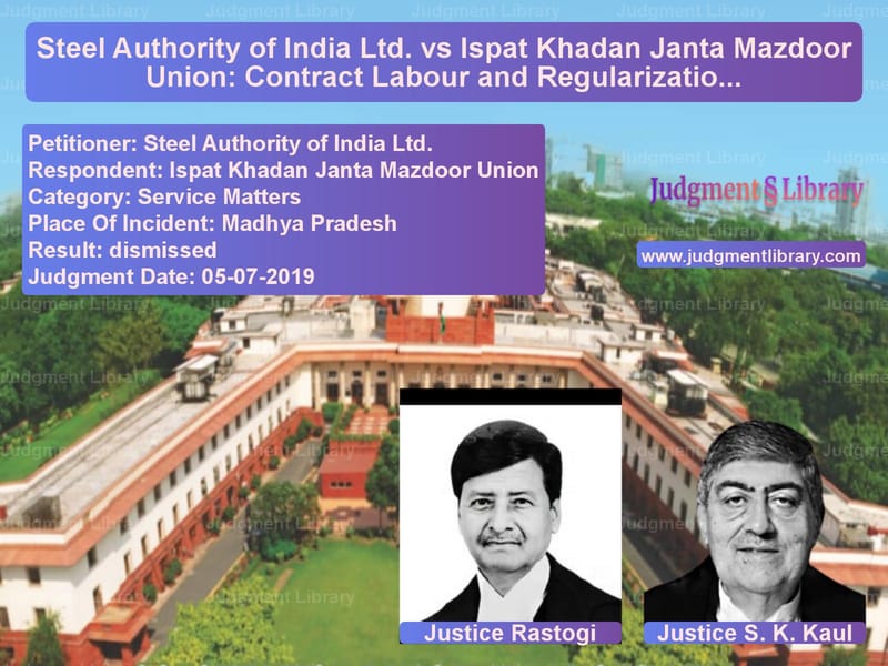 Featured image for Supreme Court Judgment dated 05-07-2019 in case of petitioner name Steel Authority of India Ltd. vs Ispat Khadan Janta Mazdoor Uni