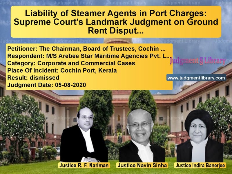 Featured image for Supreme Court Judgment dated 05-08-2020 in case of petitioner name The Chairman, Board of Trustee vs M/S Arebee Star Maritime Agenc