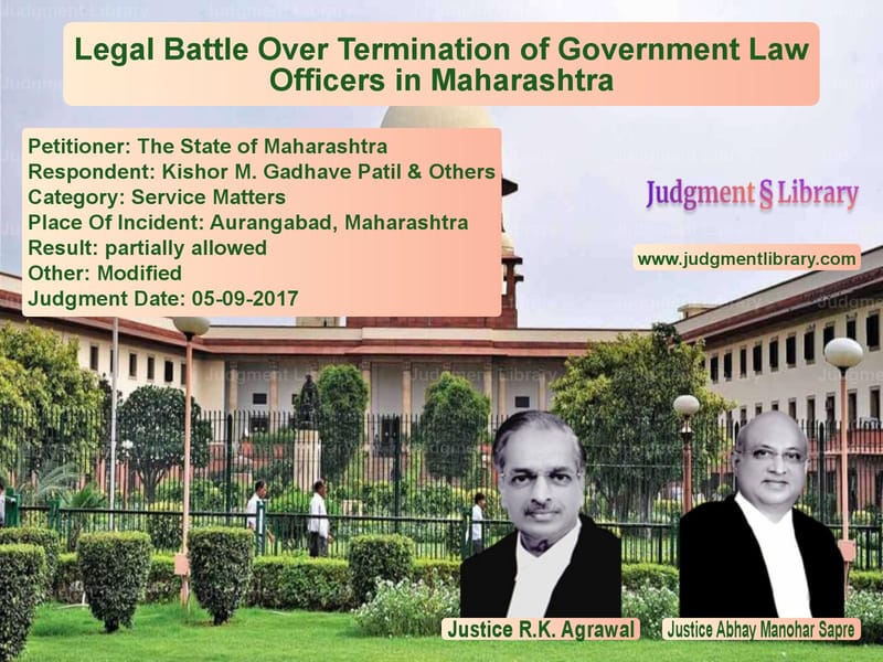 Featured image for Supreme Court Judgment dated 05-09-2017 in case of petitioner name The State of Maharashtra vs Kishor M. Gadhave Patil & Othe