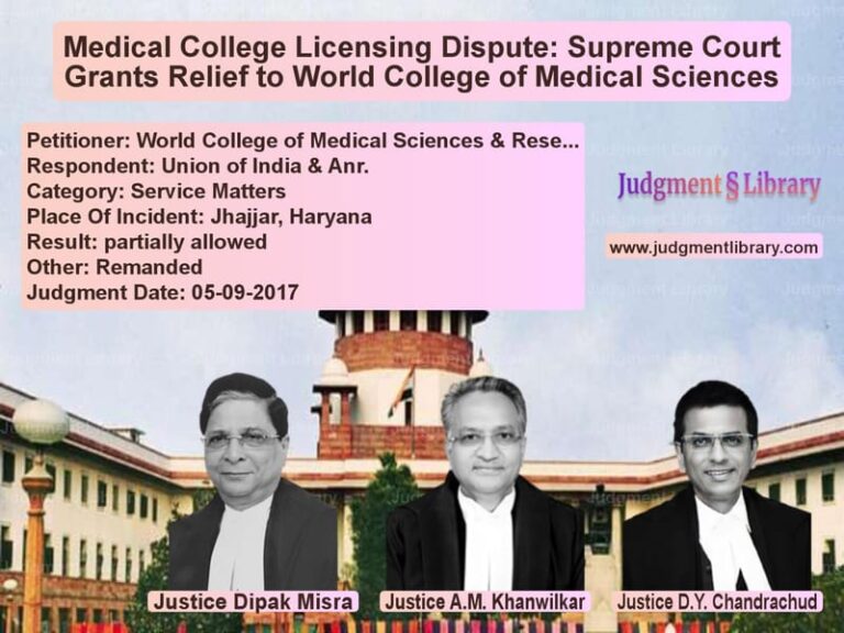 Featured image for Supreme Court Judgment dated 05-09-2017 in case of petitioner name World College of Medical Scien vs Union of India & Anr.