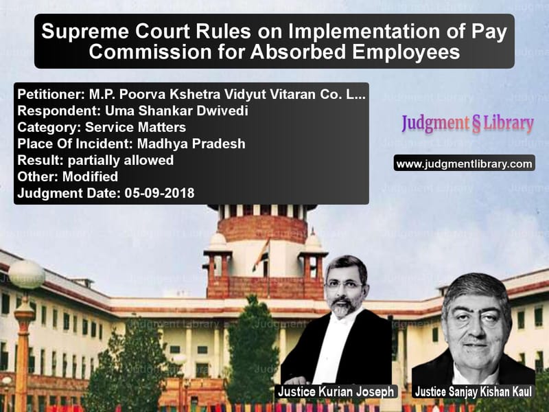 Featured image for Supreme Court Judgment dated 05-09-2018 in case of petitioner name M.P. Poorva Kshetra Vidyut Vit vs Uma Shankar Dwivedi