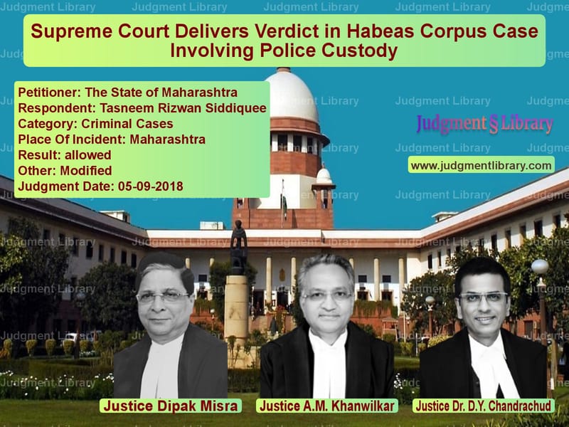Featured image for Supreme Court Judgment dated 05-09-2018 in case of petitioner name The State of Maharashtra vs Tasneem Rizwan Siddiquee