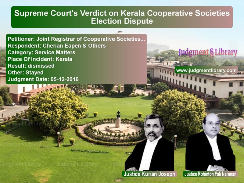 Featured image for Supreme Court Judgment dated 05-12-2016 in case of petitioner name Joint Registrar of Cooperative vs Cherian Eapen & Others