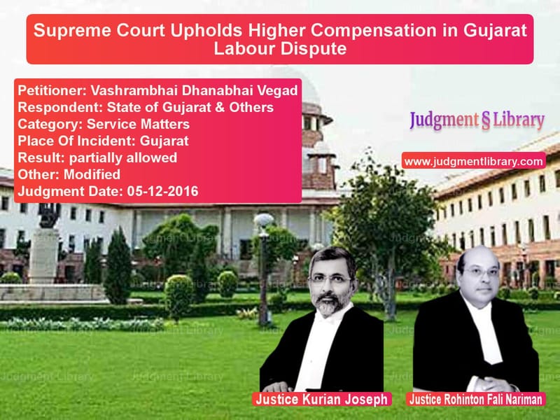 Featured image for Supreme Court Judgment dated 05-12-2016 in case of petitioner name Vashrambhai Dhanabhai Vegad vs State of Gujarat & Others