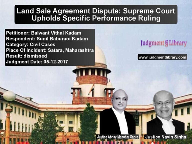 Featured image for Supreme Court Judgment dated 05-12-2017 in case of petitioner name Balwant Vithal Kadam vs Sunil Baburaoi Kadam