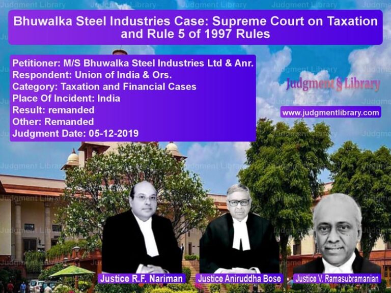 Featured image for Supreme Court Judgment dated 05-12-2019 in case of petitioner name M/S Bhuwalka Steel Industries vs Union of India & Ors.