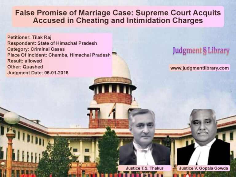 Featured image for Supreme Court Judgment dated 06-01-2016 in case of petitioner name Tilak Raj vs State of Himachal Pradesh