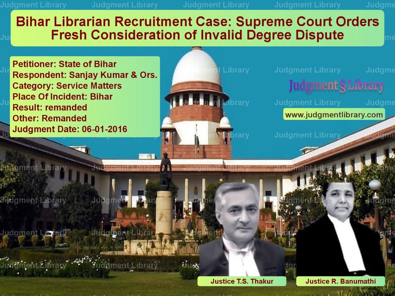 Featured image for Supreme Court Judgment dated 06-01-2016 in case of petitioner name State of Bihar vs Sanjay Kumar & Ors.