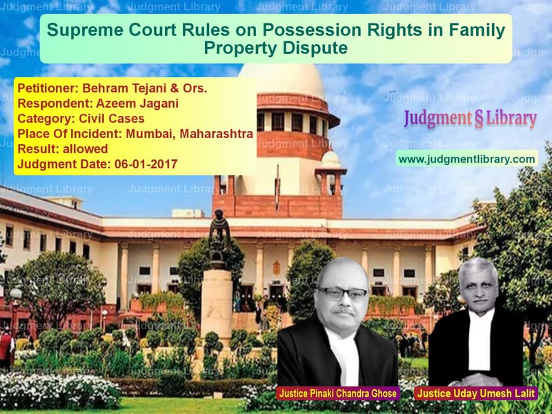 Featured image for Supreme Court Judgment dated 06-01-2017 in case of petitioner name Behram Tejani & Ors. vs Azeem Jagani