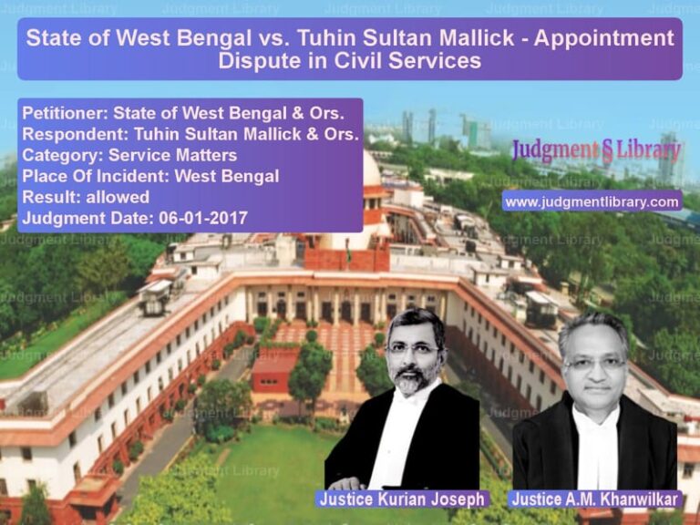 Featured image for Supreme Court Judgment dated 06-01-2017 in case of petitioner name State of West Bengal & Ors. vs Tuhin Sultan Mallick & Ors.