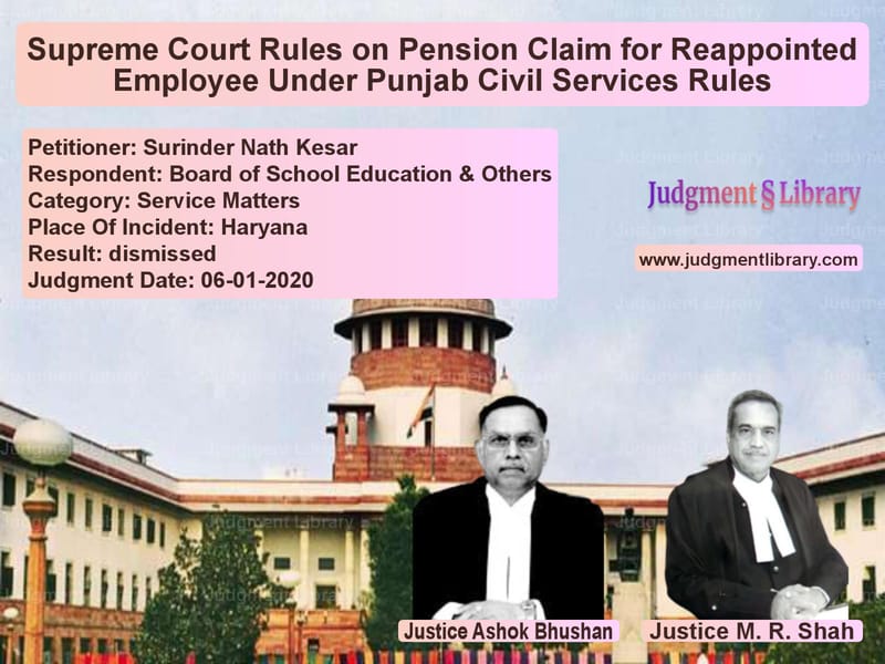 Featured image for Supreme Court Judgment dated 06-01-2020 in case of petitioner name Surinder Nath Kesar vs Board of School Education & Ot