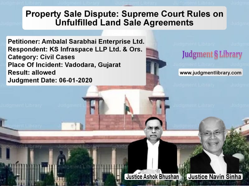 Featured image for Supreme Court Judgment dated 06-01-2020 in case of petitioner name Ambalal Sarabhai Enterprise Lt vs KS Infraspace LLP Ltd. & Ors.