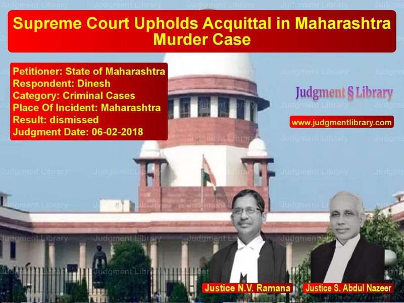 Featured image for Supreme Court Judgment dated 06-02-2018 in case of petitioner name State of Maharashtra vs Dinesh