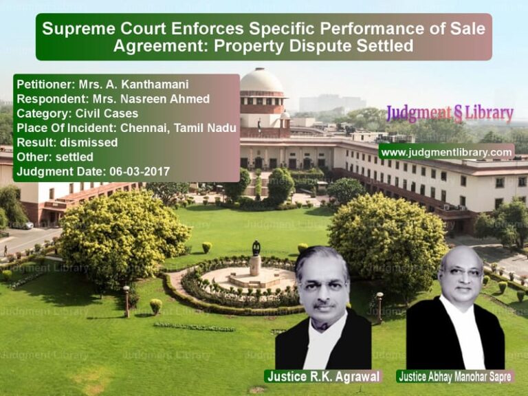 Featured image for Supreme Court Judgment dated 06-03-2017 in case of petitioner name Mrs. A. Kanthamani vs Mrs. Nasreen Ahmed