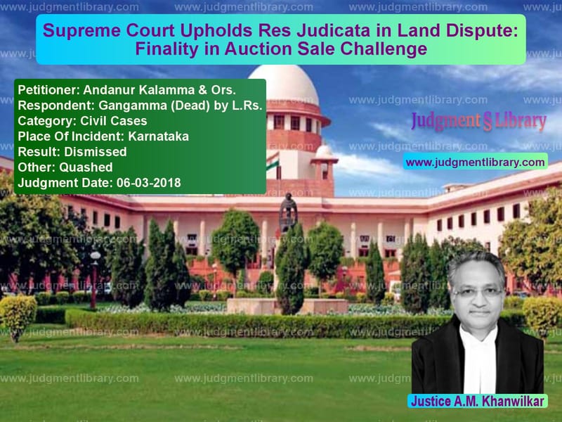Featured image for Supreme Court Judgment dated 06-03-2018 in case of petitioner name Andanur Kalamma & Ors. vs Gangamma (Dead) by L.Rs.