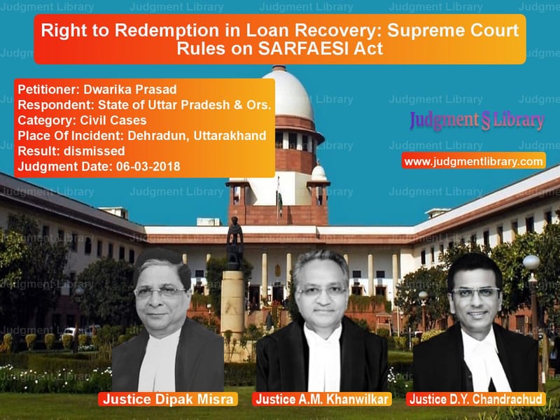 Featured image for Supreme Court Judgment dated 06-03-2018 in case of petitioner name Dwarika Prasad vs State of Uttar Pradesh & Ors.