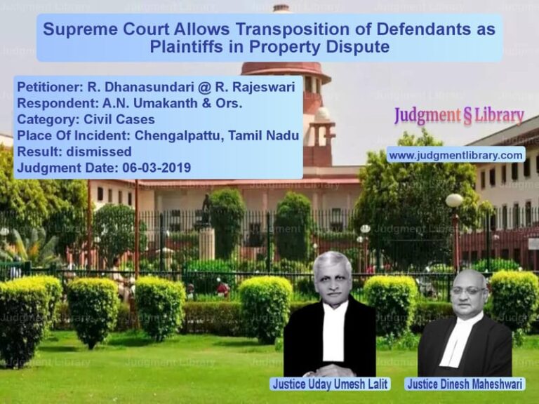 Featured image for Supreme Court Judgment dated 06-03-2019 in case of petitioner name R. Dhanasundari @ R. Rajeswari vs A.N. Umakanth & Ors.