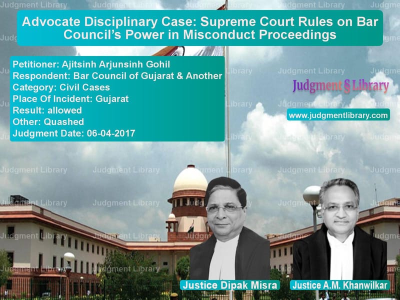 Featured image for Supreme Court Judgment dated 06-04-2017 in case of petitioner name Ajitsinh Arjunsinh Gohil vs Bar Council of Gujarat & Anoth