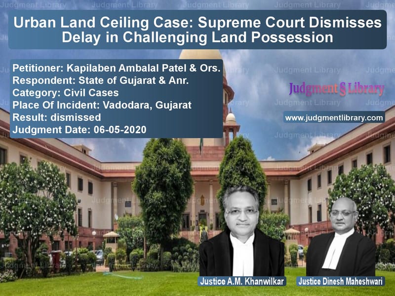 Featured image for Supreme Court Judgment dated 06-05-2020 in case of petitioner name Kapilaben Ambalal Patel & Ors. vs State of Gujarat & Anr.