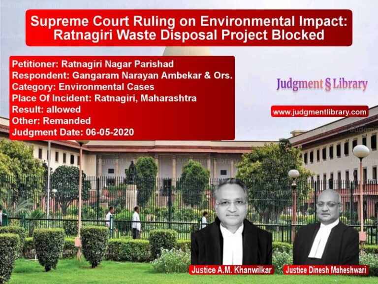 Featured image for Supreme Court Judgment dated 06-05-2020 in case of petitioner name Ratnagiri Nagar Parishad vs Gangaram Narayan Ambekar & Ors