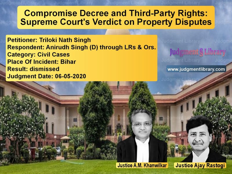 Featured image for Supreme Court Judgment dated 06-05-2020 in case of petitioner name Triloki Nath Singh vs Anirudh Singh (D) through LRs
