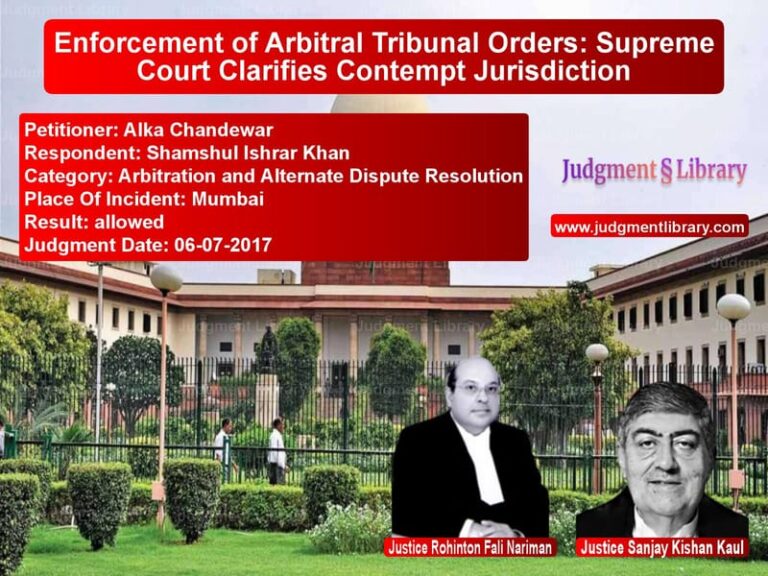 Featured image for Supreme Court Judgment dated 06-07-2017 in case of petitioner name Alka Chandewar vs Shamshul Ishrar Khan